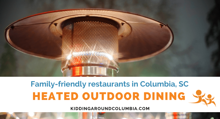 Family-friendly heated outdoor dining in Columbia, SC